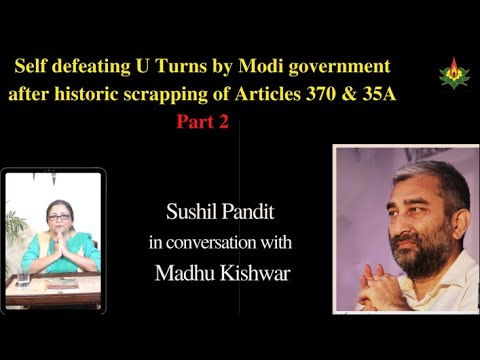 Sushil Pandit & Madhu Kishwar discuss U Turns on J&K After Scrapping of Articles 370 & 35A (Part 2)