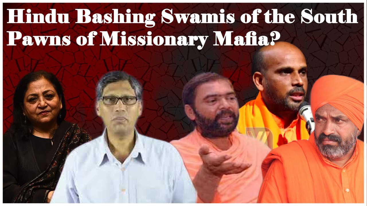 Hindu Bashing Swamis of the South||  Pawns of Missionary Mafia?
