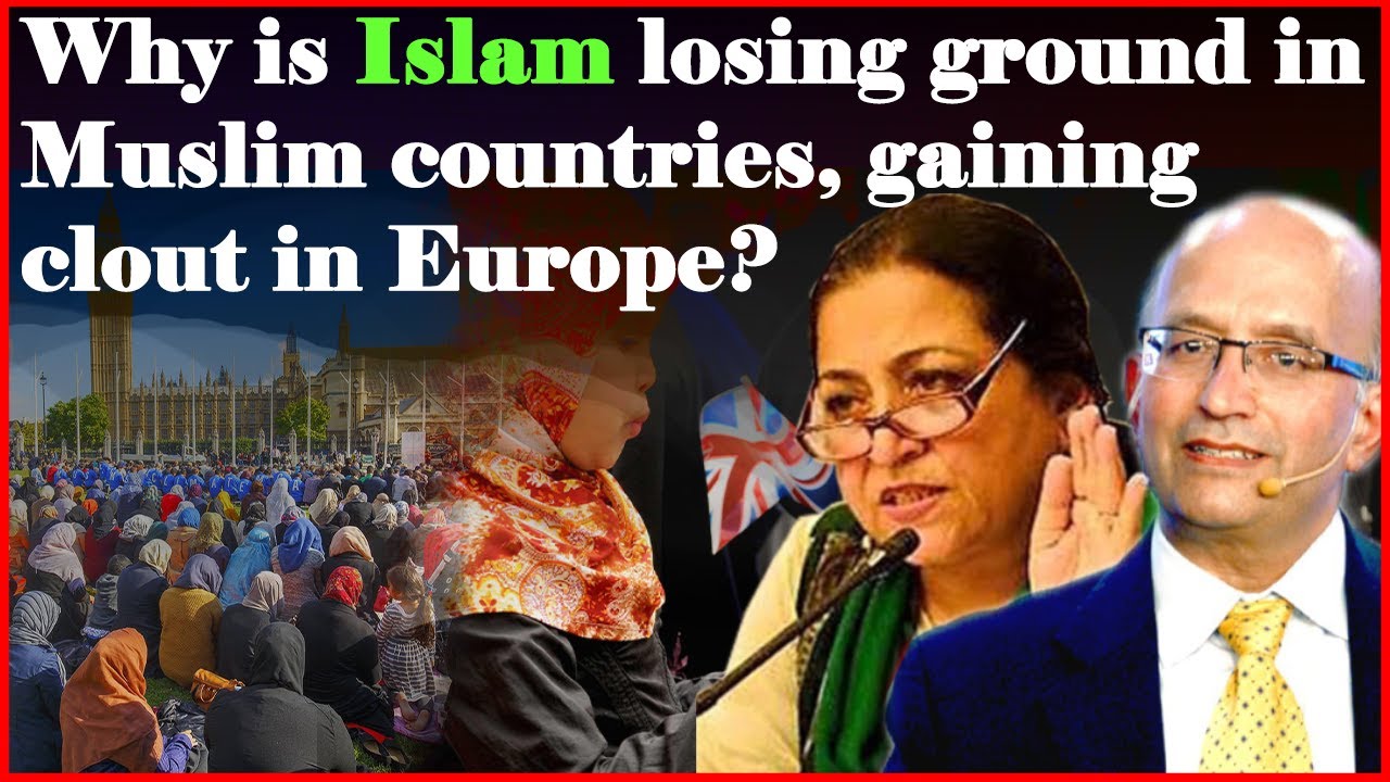 Why is Islam losing ground in Muslim countries, gaining clout in Europe?