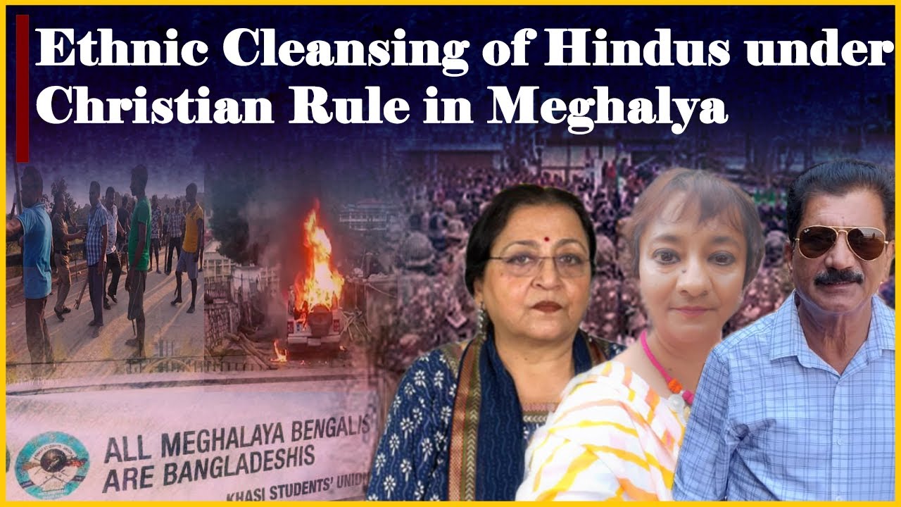 Ethnic Cleansing of Hindus under Christian Rule in Meghalya