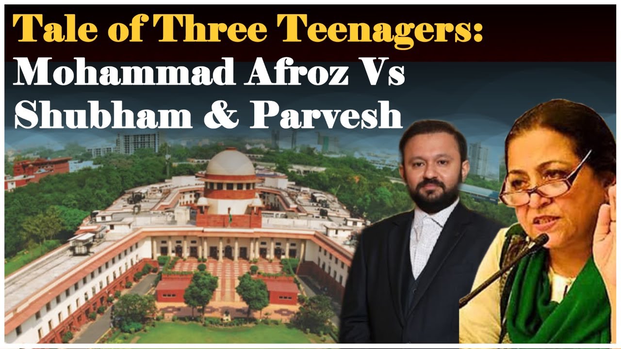 Tale of Three Teenagers: Mohammad Afroz Vs  Shubham & Parvesh