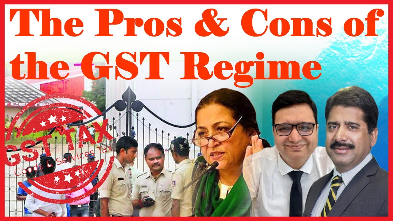 The Pros & Cons of the GST Regime