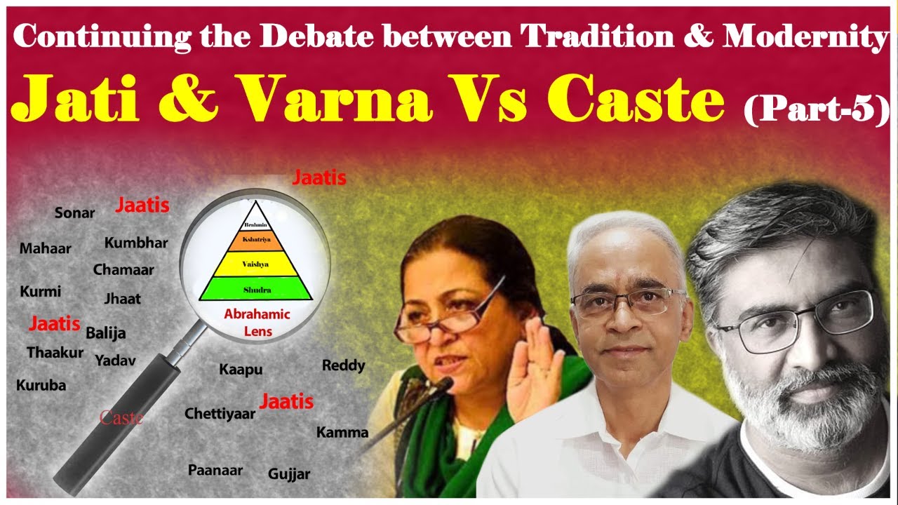 Continuing the Debate between Tradition & Modernity: Jati & Varna Vs Caste