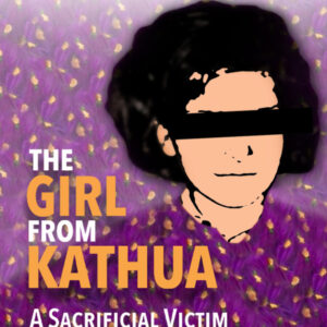 The Girl From Kathua: A Sacrificial Victim of Ghazwa-E-Hind